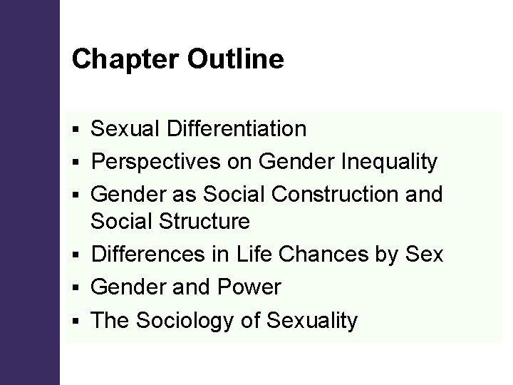 Chapter Outline § § § Sexual Differentiation Perspectives on Gender Inequality Gender as Social Chapter Outline § § § Sexual Differentiation Perspectives on Gender Inequality Gender as Social