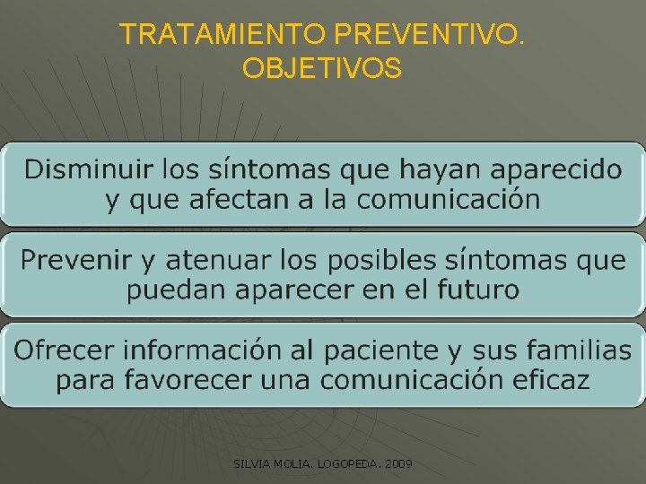 TRATAMIENTO PREVENTIVO. OBJETIVOS SILVIA MOLIA. LOGOPEDA. 2009 