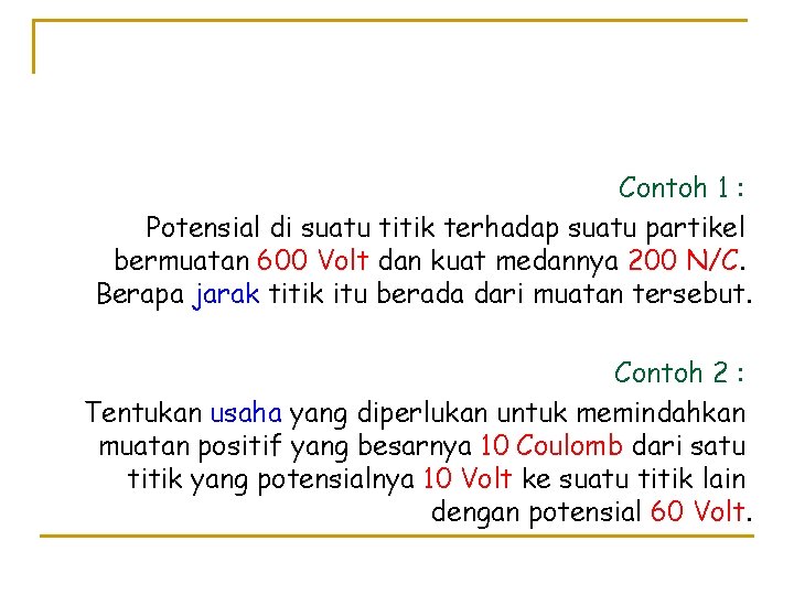 Contoh 1 : Potensial di suatu titik terhadap suatu partikel bermuatan 600 Volt dan