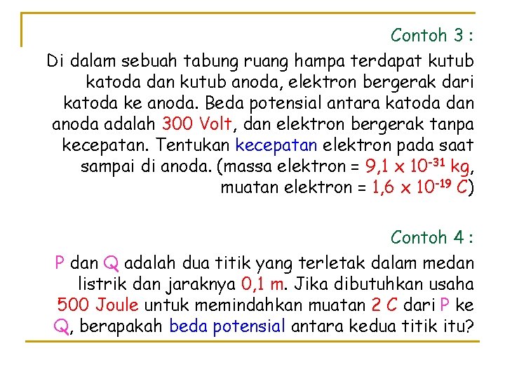 Contoh 3 : Di dalam sebuah tabung ruang hampa terdapat kutub katoda dan kutub