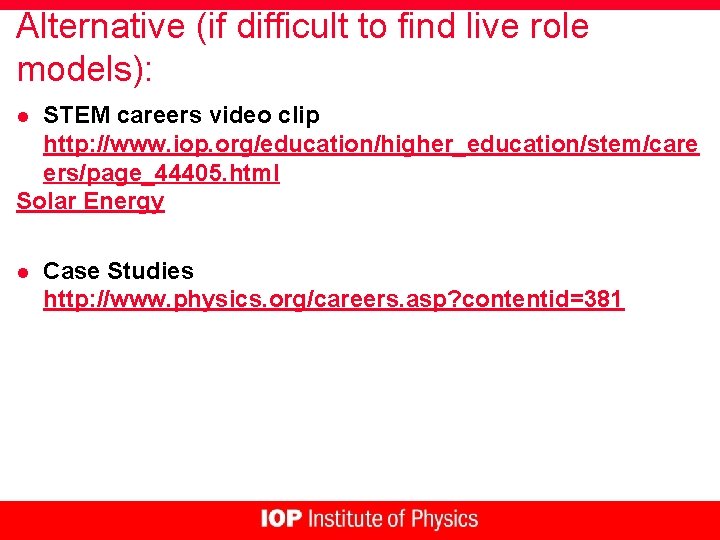 Alternative (if difficult to find live role models): STEM careers video clip http: //www.