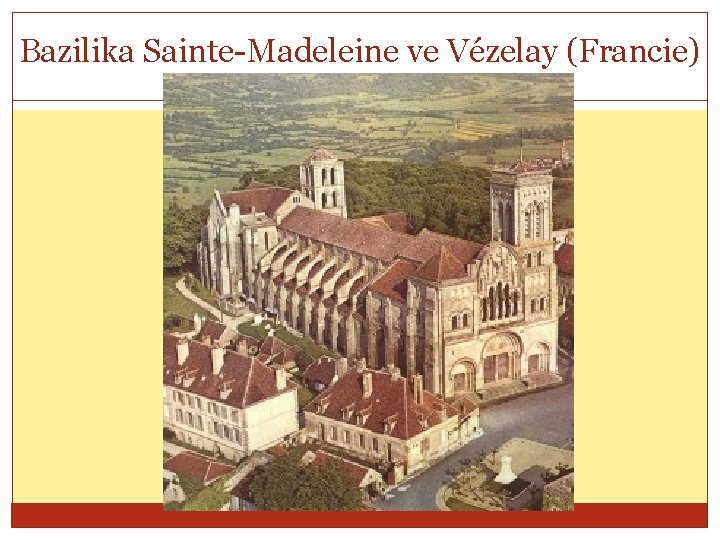 Bazilika Sainte-Madeleine ve Vézelay (Francie) 