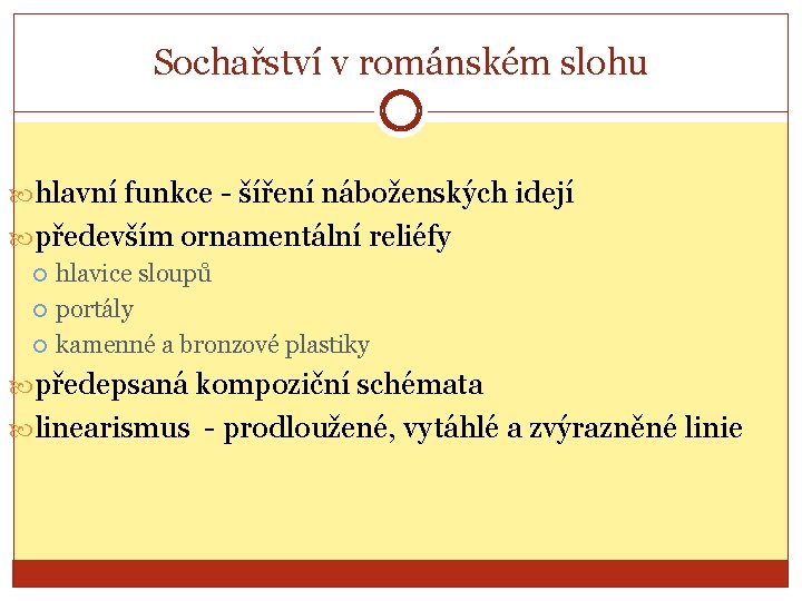 Sochařství v románském slohu hlavní funkce - šíření náboženských idejí především ornamentální reliéfy hlavice