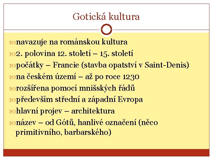 Gotická kultura navazuje na románskou kultura 2. polovina 12. století – 15. století počátky