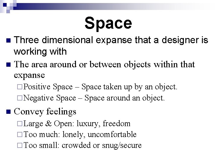 Space Three dimensional expanse that a designer is working with n The area around