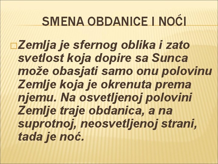 SMENA OBDANICE I NOĆI �Zemlja je sfernog oblika i zato svetlost koja dopire sa SMENA OBDANICE I NOĆI �Zemlja je sfernog oblika i zato svetlost koja dopire sa