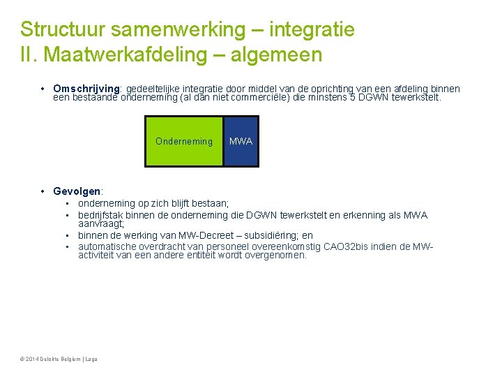 Structuur samenwerking – integratie II. Maatwerkafdeling – algemeen • Omschrijving: gedeeltelijke integratie door middel