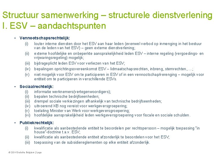 Structuur samenwerking – structurele dienstverlening I. ESV – aandachtspunten • Vennootschapsrechtelijk: (i) louter interne