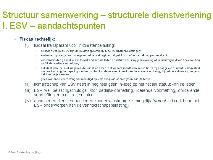 Structuur samenwerking – structurele dienstverlening I. ESV – aandachtspunten • Fiscaalrechtelijk: (i) fiscaal transparant