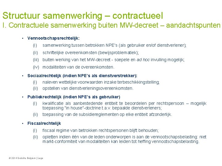 Structuur samenwerking – contractueel I. Contractuele samenwerking buiten MW-decreet – aandachtspunten • Vennootschapsrechtelijk: (i)