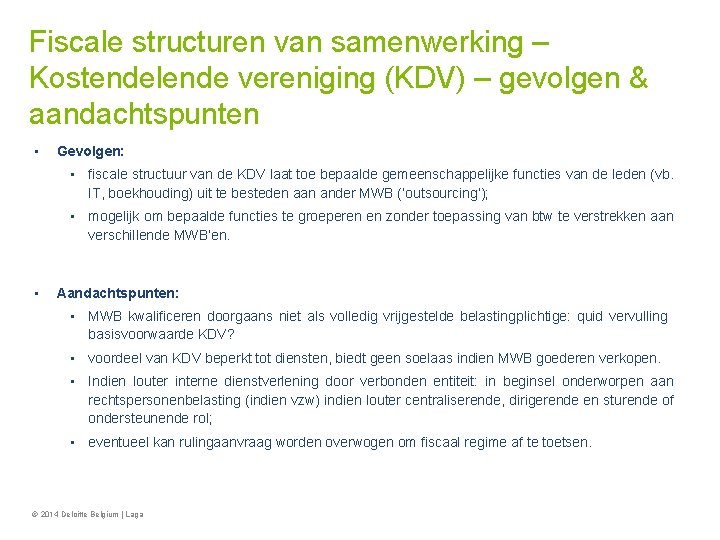 Fiscale structuren van samenwerking – Kostendelende vereniging (KDV) – gevolgen & aandachtspunten • Gevolgen: