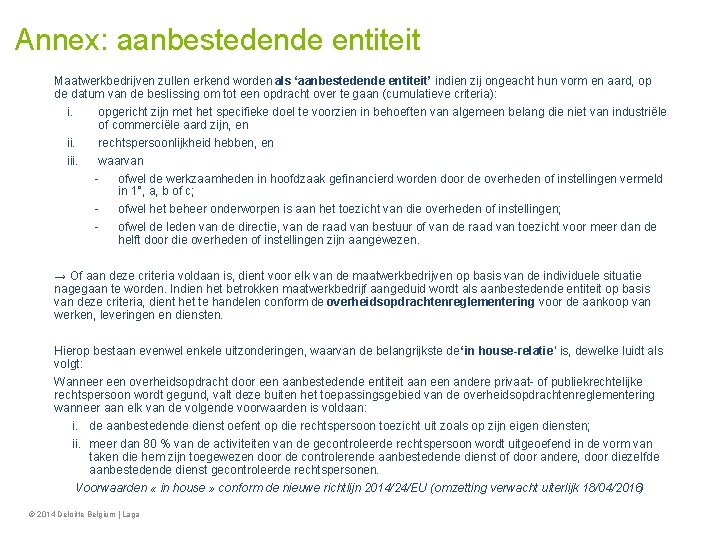 Annex: aanbestedende entiteit Maatwerkbedrijven zullen erkend worden als ‘aanbestedende entiteit’ indien zij ongeacht hun