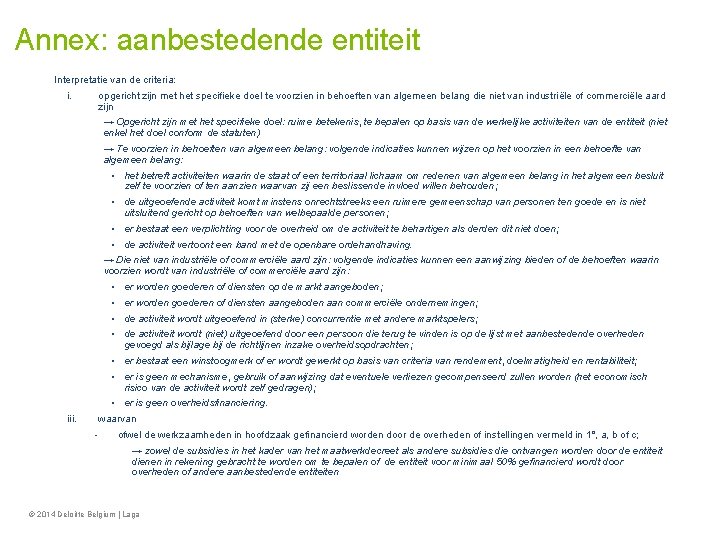 Annex: aanbestedende entiteit Interpretatie van de criteria: i. opgericht zijn met het specifieke doel