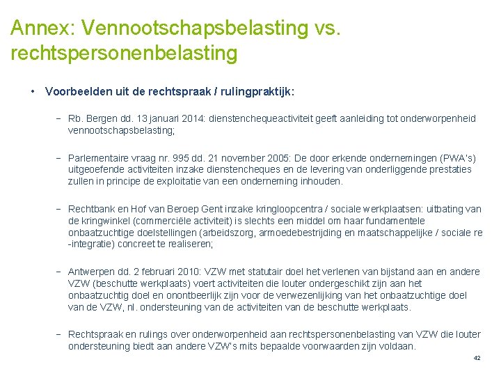 Annex: Vennootschapsbelasting vs. rechtspersonenbelasting • Voorbeelden uit de rechtspraak / rulingpraktijk: − Rb. Bergen