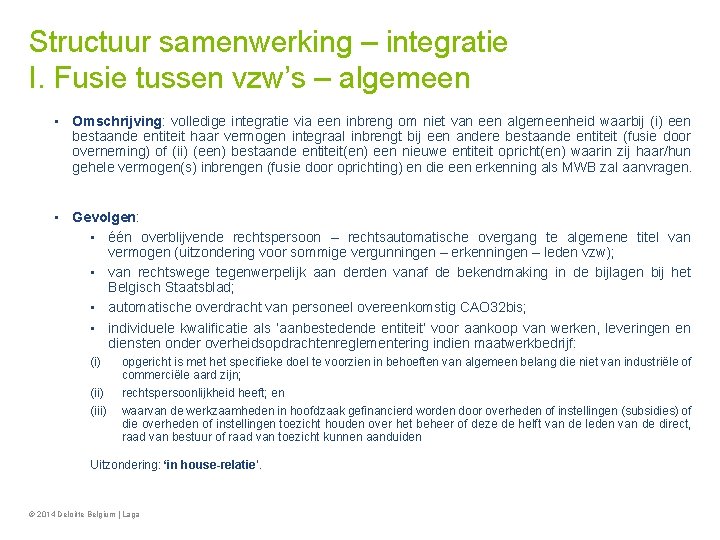 Structuur samenwerking – integratie I. Fusie tussen vzw’s – algemeen • Omschrijving: volledige integratie