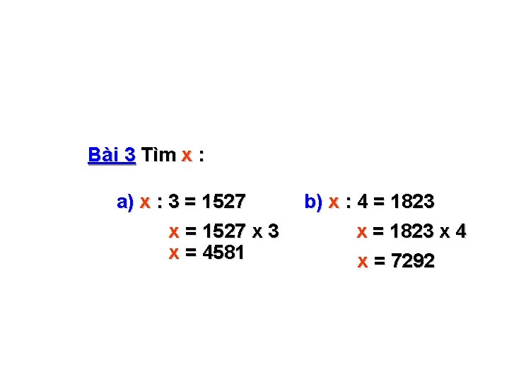 Bài 3 Tìm x : a) x : 3 = 1527 x 3 x