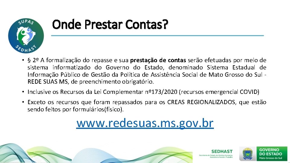 Onde Prestar Contas? • § 2º A formalização do repasse e sua prestação de