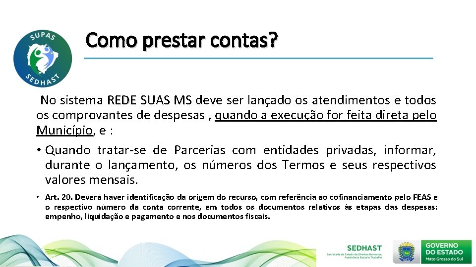 Como prestar contas? No sistema REDE SUAS MS deve ser lançado os atendimentos e