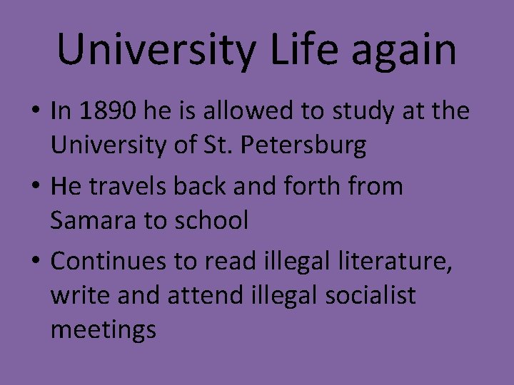 University Life again • In 1890 he is allowed to study at the University