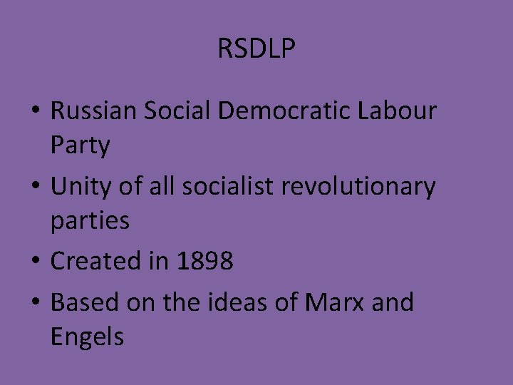 RSDLP • Russian Social Democratic Labour Party • Unity of all socialist revolutionary parties