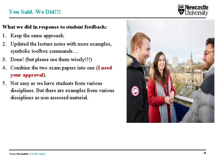 You Said. We Did!!! What we did in response to student feedback: 1. Keep