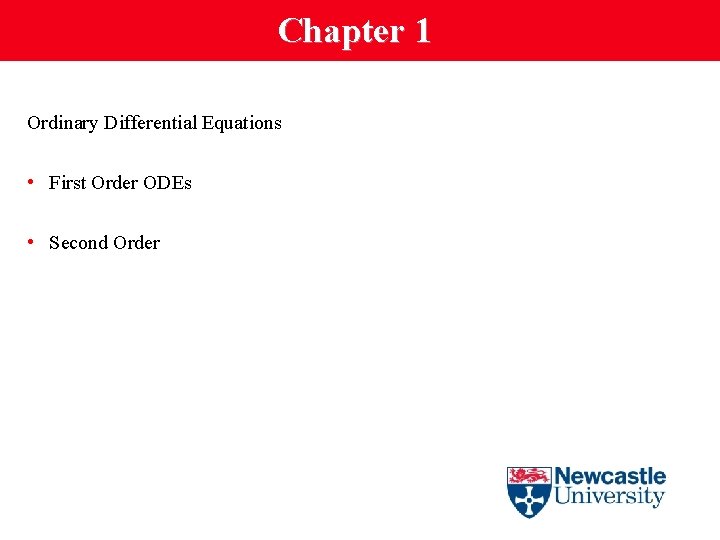 Chapter 1 Ordinary Differential Equations • First Order ODEs • Second Order 