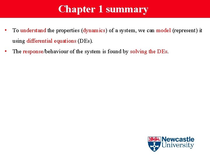Chapter 1 summary • To understand the properties (dynamics) of a system, we can