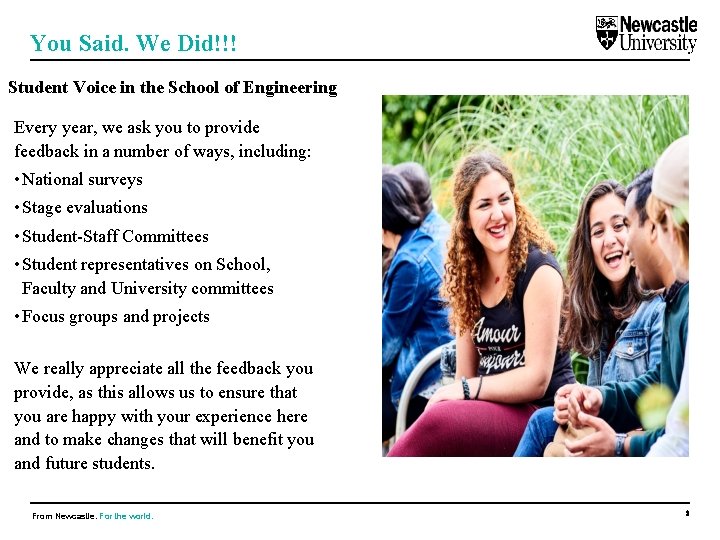 You Said. We Did!!! Student Voice in the School of Engineering Every year, we