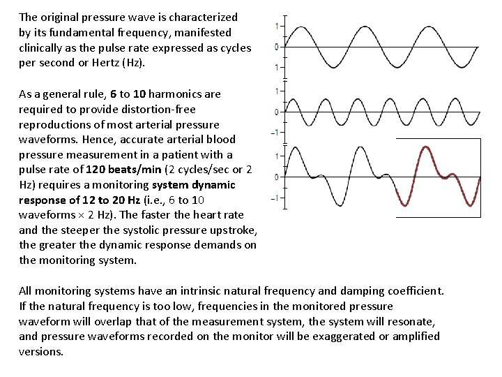 The original pressure wave is characterized by its fundamental frequency, manifested clinically as the The original pressure wave is characterized by its fundamental frequency, manifested clinically as the