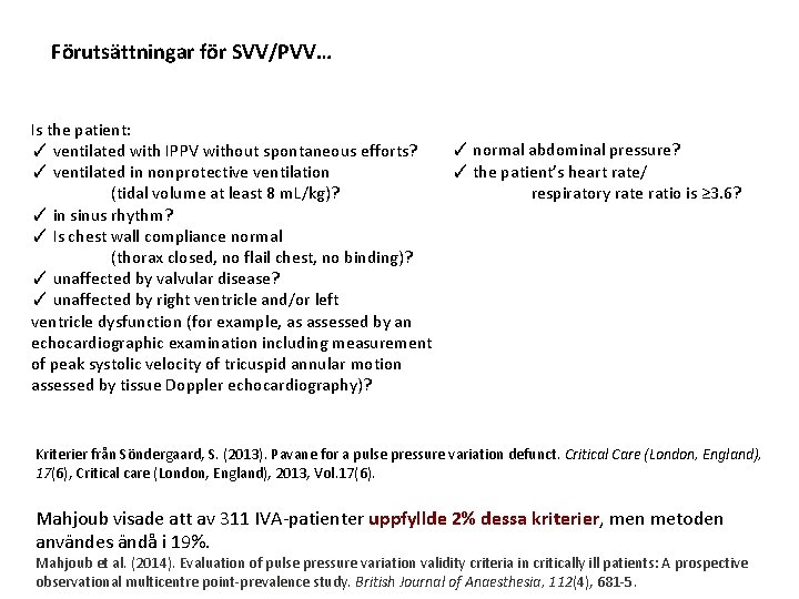Förutsättningar för SVV/PVV… Is the patient: ✓ ventilated with IPPV without spontaneous efforts? ✓ Förutsättningar för SVV/PVV… Is the patient: ✓ ventilated with IPPV without spontaneous efforts? ✓