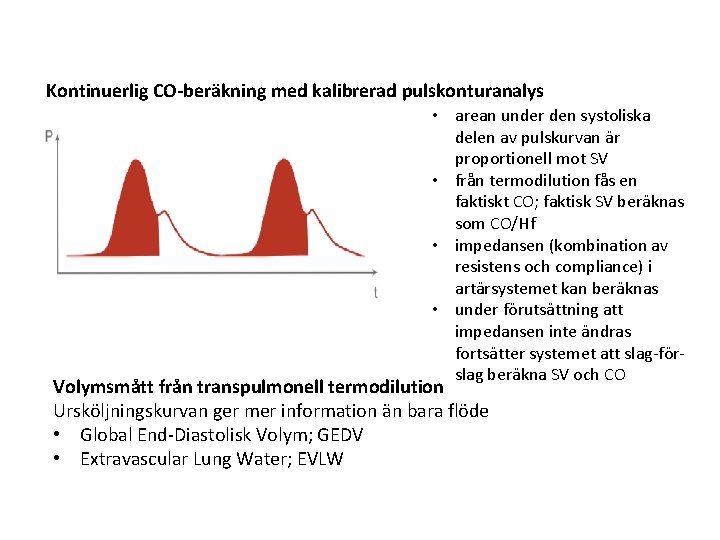 Kontinuerlig CO-beräkning med kalibrerad pulskonturanalys • arean under den systoliska delen av pulskurvan är Kontinuerlig CO-beräkning med kalibrerad pulskonturanalys • arean under den systoliska delen av pulskurvan är