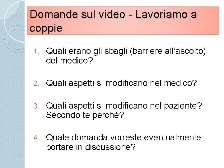 Domande sul video - Lavoriamo a coppie 1. Quali erano gli sbagli (barriere all’ascolto)