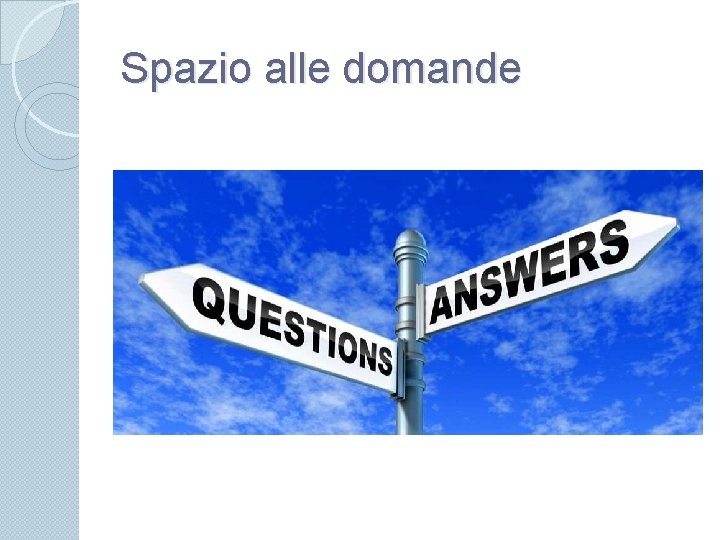 Spazio alle domande 