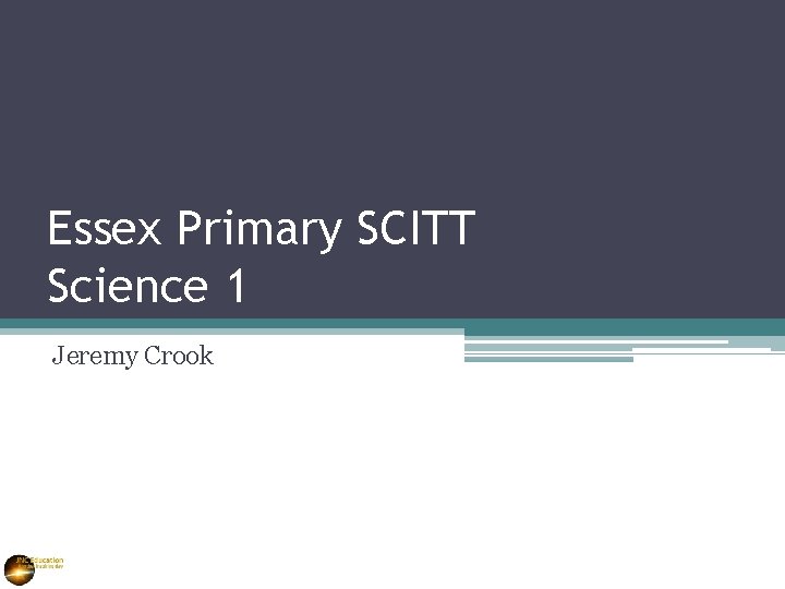 Essex Primary SCITT Science 1 Jeremy Crook 