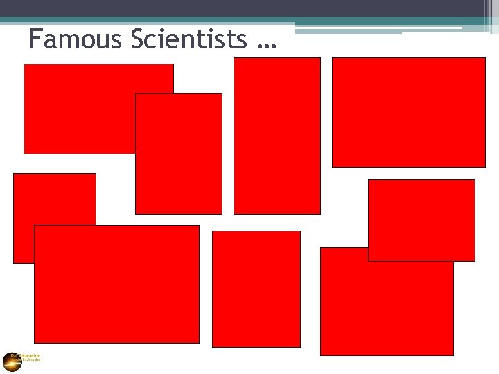 Famous Scientists … 