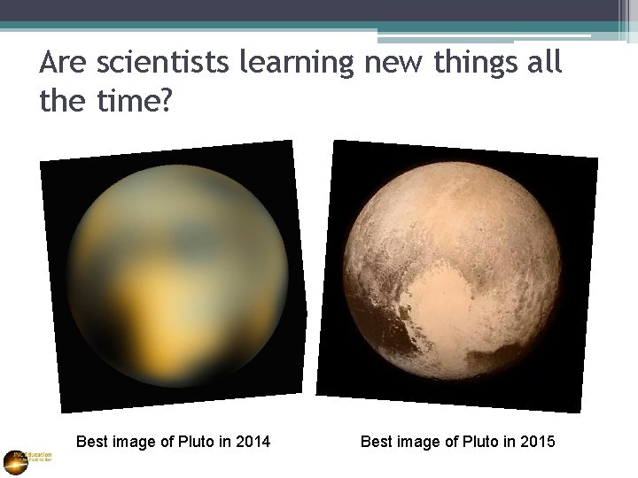 Are scientists learning new things all the time? Best image of Pluto in 2014