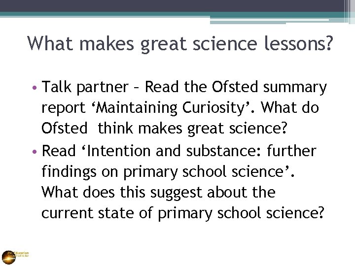 What makes great science lessons? • Talk partner – Read the Ofsted summary report