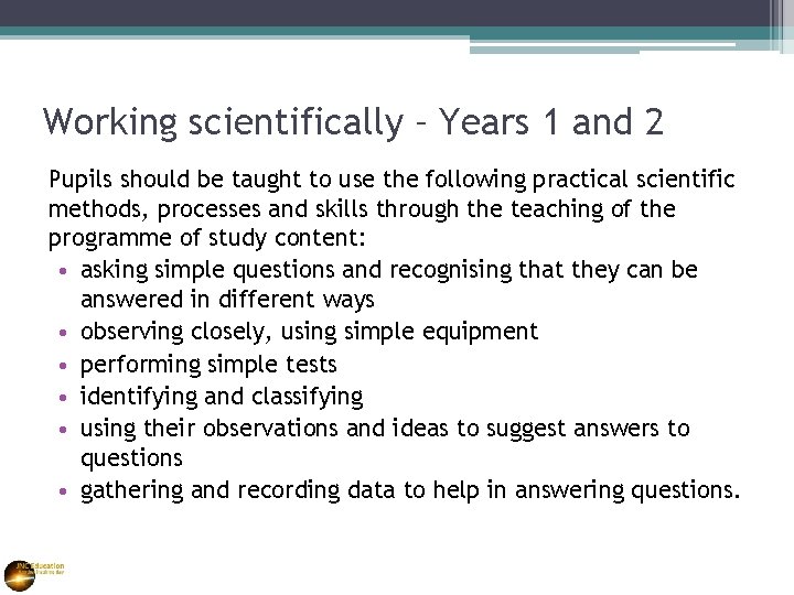 Working scientifically – Years 1 and 2 Pupils should be taught to use the