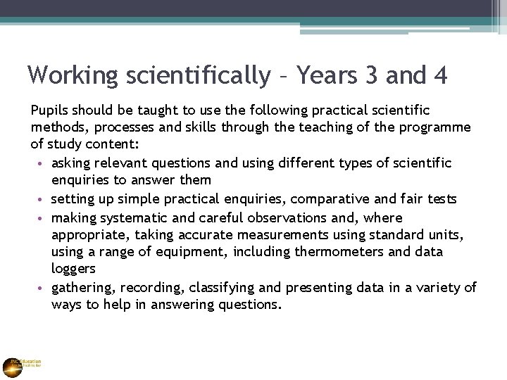 Working scientifically – Years 3 and 4 Pupils should be taught to use the