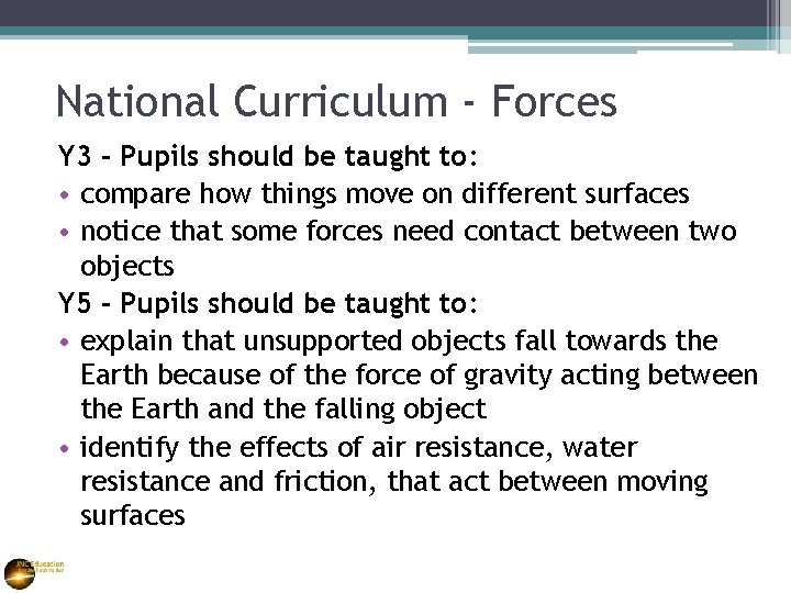National Curriculum - Forces Y 3 - Pupils should be taught to: • compare