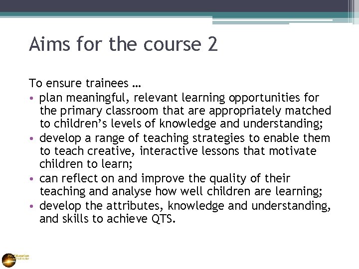 Aims for the course 2 To ensure trainees … • plan meaningful, relevant learning