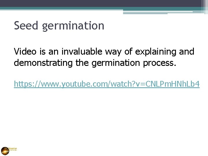 Seed germination Video is an invaluable way of explaining and demonstrating the germination process.