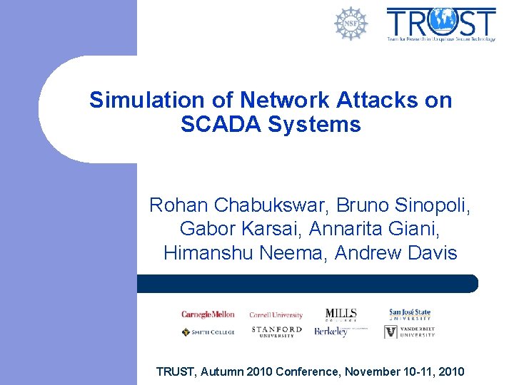 Simulation of Network Attacks on SCADA Systems Rohan Chabukswar, Bruno Sinopoli, Gabor Karsai, Annarita