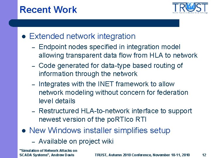 Recent Work l Extended network integration – – l Endpoint nodes specified in integration