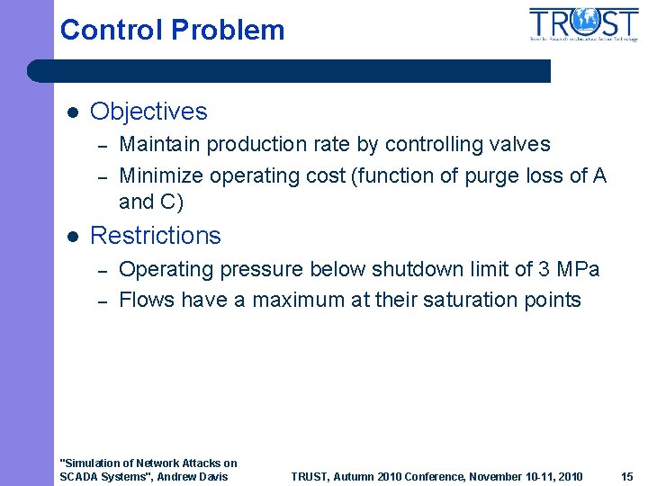 Control Problem l Objectives – – l Maintain production rate by controlling valves Minimize