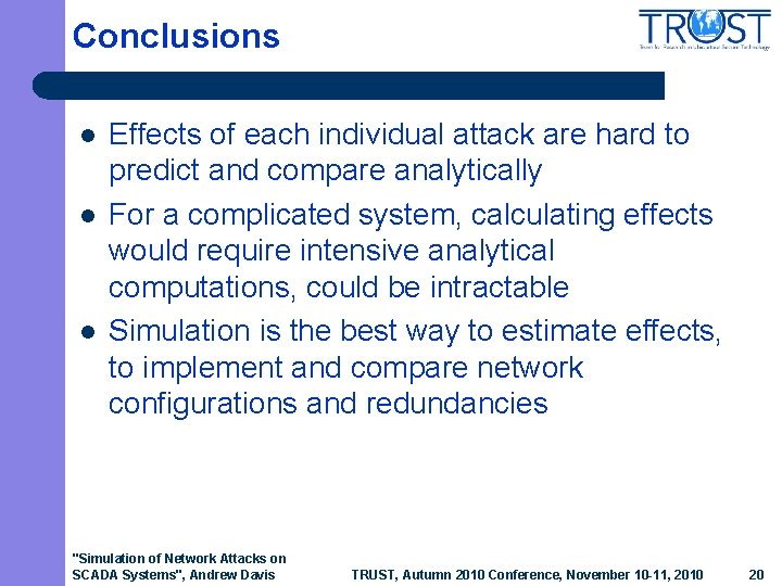 Conclusions l l l Effects of each individual attack are hard to predict and
