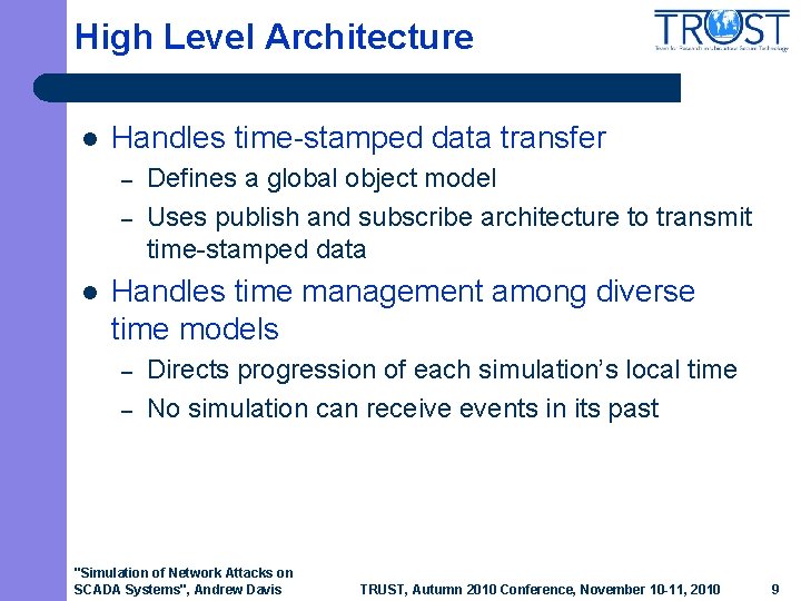 High Level Architecture l Handles time-stamped data transfer – – l Defines a global