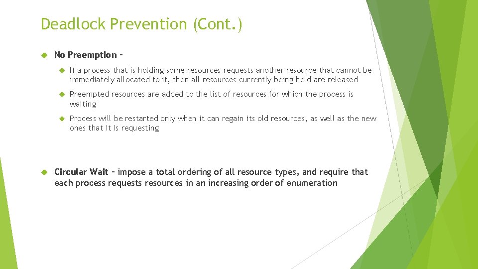 Deadlock Prevention (Cont. ) No Preemption – If a process that is holding some