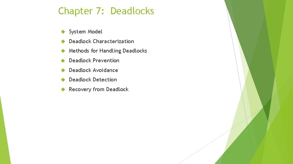 Chapter 7: Deadlocks System Model Deadlock Characterization Methods for Handling Deadlocks Deadlock Prevention Deadlock