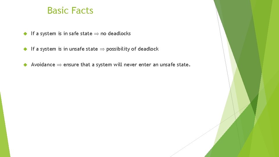 Basic Facts If a system is in safe state no deadlocks If a system